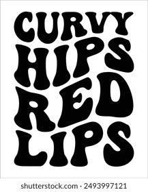 CURVY HIPS RED LIPS Groovy, Bundle, hippie, aesthetic, inspirational, motivational, trendy, retro files wavy text