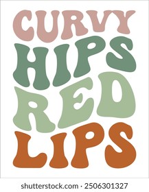 CURVY HIPS RED LIPS Groovy, wavy, Bundle, hippie, aesthetic, inspirational, motivational, trendy, retro, files wavy text