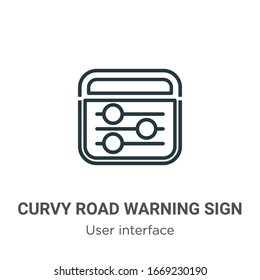 Curvy road warning sign outline vector icon. Thin line black curvy road warning sign icon, flat vector simple element illustration from editable user interface concept isolated stroke on white 