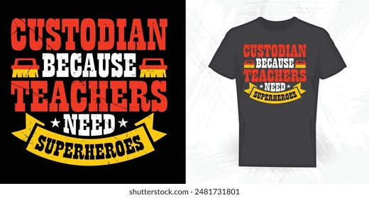 Custodian Because Teachers Need Superheroes Funny Vintage T-shirt Design