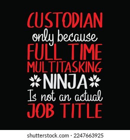 Custodian Ninja Isn't An Actual Job Title Janitor Cleaner