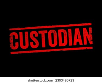 Custodian - a person who has responsibility for taking care of or protecting something, text concept stamp