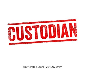 Custodian - a person who has responsibility for taking care of or protecting something, text concept stamp