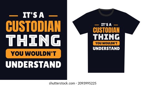 custodian T Shirt Design. It's a custodian Thing, You Wouldn't Understand