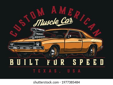 Custom american car vintage colorful print with retro muscle car and inscriptions isolated vector illustration