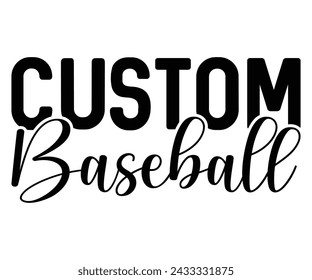 Custom Baseball, Baseball Mom Shirt Svg,Sports Dad, Baseball Day Shirt Svg,Baseball Team Shirt, Game Day  Women, Funny Baseball Shirt Svg,Gift for Mom, Cut File, Eps File svg