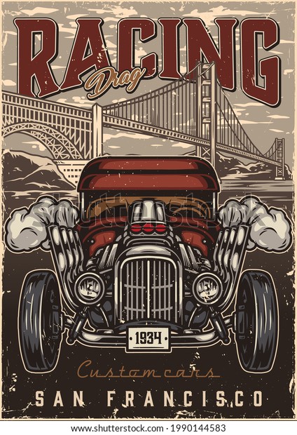 Custom cars drag racing vintage poster with\
powerful hot rod on Golden Gate Bridge in San Francisco background\
vector illustration