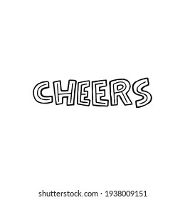 Custom font expression Cheers. Hand drawn lettering inscription for short speech during party or celebration. Approval and greeting exclamation drawn by black and white capital letters. Vector