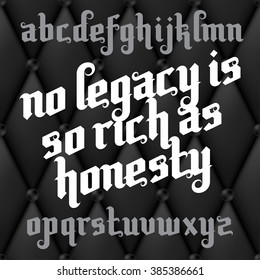 Custom Gothic Font. Lettering quote of William Shakespeare - No legacy is so rich as honesty. Custom letters on a dark luxury leather background. Vector typography for labels, headlines, posters etc.