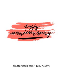 Custom hand  lettering phrase happy anniversary. Handwritten holiday greeting text on pink ink grungy blot. Stock vector illustration.  Isolated on white background.