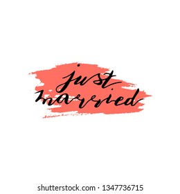 Custom hand  lettering phrase just married. Handwritten holiday greeting text on pink ink grungy blot. Stock vector illustration.  Isolated on white background.