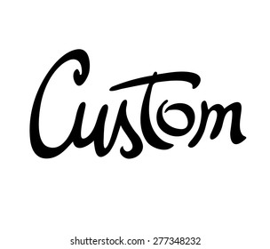 "Custom" hand lettering. Vector illustration
