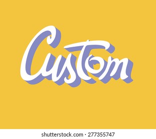 "Custom" hand lettering. Vector illustration