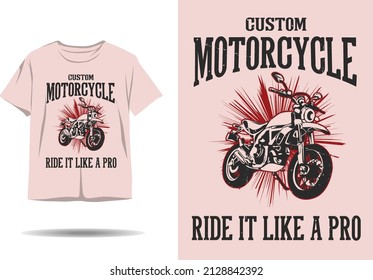 Custom motorcycle ride it like a pro t shirt design