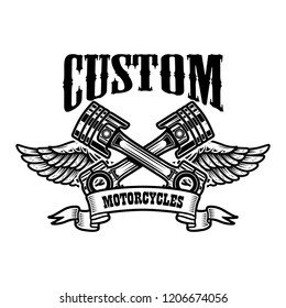 Custom motorcycles. Emblem template with winged pistons. Design element for logo, label, sign, poster, t shirt. Vector illustration