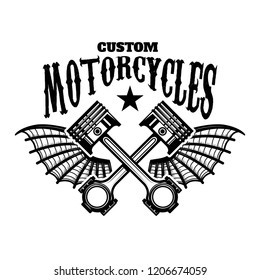 Custom motorcycles. Emblem template with winged pistons. Design element for logo, label, sign, poster, t shirt. Vector illustration