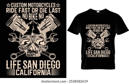  CUSTOM MOTORCYCLES RIDE FAST OR DIE LAST NO BIKE NO LIFE SAN DIEGO CALIFORNIA 