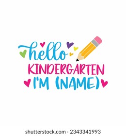 Custom Name Svg, Kindergarten Svg, Back To School Svg, School Shirt, Hand Lettered, Teacher, Hello Kindergarten, Cricut Silhouette, Svg Files for Cricut svg