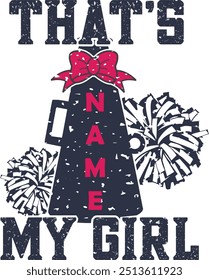 Custom Name That's my Girl, Cheer Mom, Cheerleader Cut File