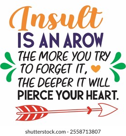 Custom Quote T-Shirt – Insult is an Arrow Design