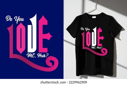 Custom Typography T-shirt design. Do you Love me t-shirt design, 
trendy t-shirt design