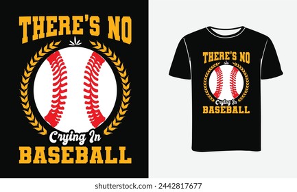Custom vector and illustration for There’s No Crying Baseball t-shirt design. print-on-demand design for banners, posters, and mugs. svg