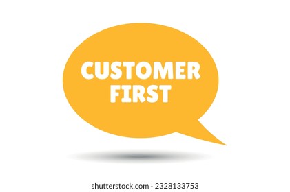 customer first speech bubble vector illustration. Communication speech bubble with customer first text