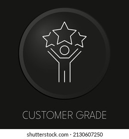 Customer grade minimal vector line icon on 3D button isolated on black background. Premium Vector.