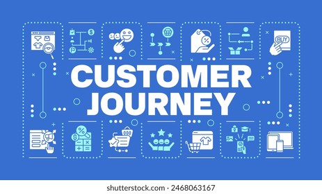 Customer journey blue word concept. Online shopping. User experience and feedback. E-commerce. Visual communication. Vector art with lettering text, editable glyph icons