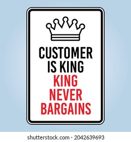 CUSTOMER IS KING, KING NEVER BARGAINS. Humorous funny sign. Isolated graphic on yellow background. Scalable EPS 10 vector graphic ideal for poster, postcard, print apparels.