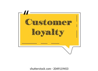 Customer loyalty speech bubble on white background, vector illustration