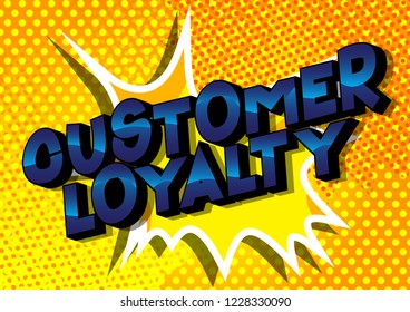 Customer Loyalty - Vector illustrated comic book style phrase.