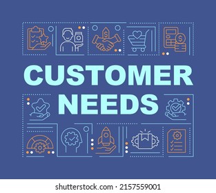 Customer needs word concepts dark blue banner. Marketing and commerce. Infographics with icons on color background. Isolated typography. Vector illustration with text. Arial-Black font used