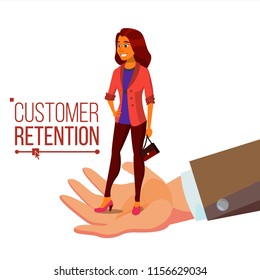 Customer Retention Vector. Businessman Hand With Woman Client. Customer Care. Save Loyalty. Support And Service. Flat Cartoon Illustration
