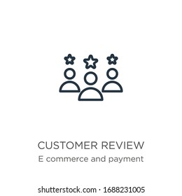Customer review icon. Thin linear customer review outline icon isolated on white background from e commerce and payment collection. Line vector sign, symbol for web and mobile