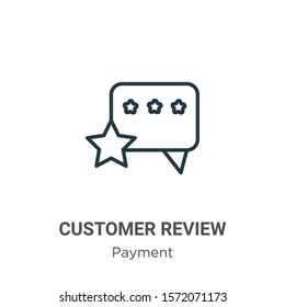 Customer review outline vector icon. Thin line black customer review icon, flat vector simple element illustration from editable ecommerce concept isolated on white background