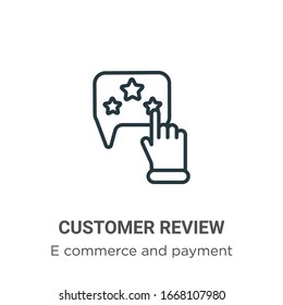 Customer review outline vector icon. Thin line black customer review icon, flat vector simple element illustration from editable e commerce and payment concept isolated stroke on white background