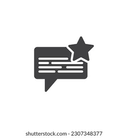 Customer review vector icon. Speech bubble and star filled flat sign for mobile concept and web design. Reviews and feedback glyph icon. Symbol, logo illustration. Vector graphics