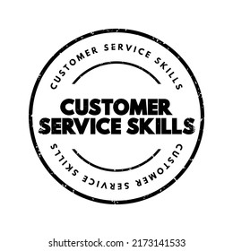 Customer Service Skills - the abilities and qualities needed to effectively assist and interact with customers in a business setting, text concept stamp