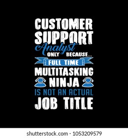 Customer Support Sayings & Quotes. 100% Vector best for t-shirt design and print design.