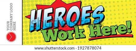 Customizable Heroes Work Here Banner | 2' x 6' Banner Template for Hospitals, First Responders, Schools and Essential Business | Vector Layout with Area for Company Logo | Employee Appreciation Design