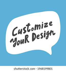 Customize your design. Hand drawn sticker bubble white speech logo. Good for tee print, as a sticker, for notebook cover. Calligraphic lettering vector illustration in flat style.