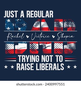 Customized Dad American T-Shirt Shirt, Just A Regular Dad Trying Not To Raise Liberals Shirt, Dad Shirt With Kids Name, American Flag Dad Shirt, Father's Day Gift 