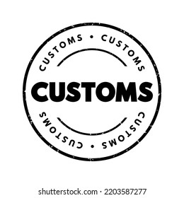 Customs - authority or agency in a country responsible for collecting tariffs and for controlling the flow of goods, text concept stamp