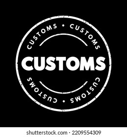 Customs - Authority Or Agency In A Country Responsible For Collecting Tariffs And For Controlling The Flow Of Goods, Text Concept Stamp