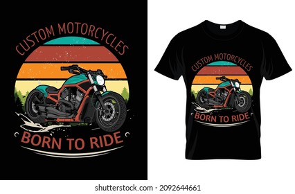 Customs motorcycles born to ride,  motorcycle t shirt print template,  Motorcycle element vector file