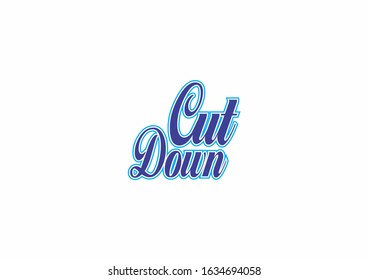 Cut Down typography poster text isolated on white background