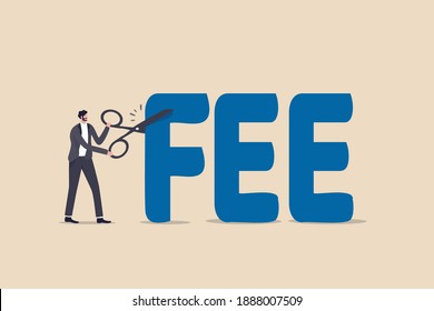 Cut fee, reduce service charge to be paid, low cost mutual fund or index fund with low fee, waiver in financial expense concept, smart businessman investor using scissor to cut the word FEE.