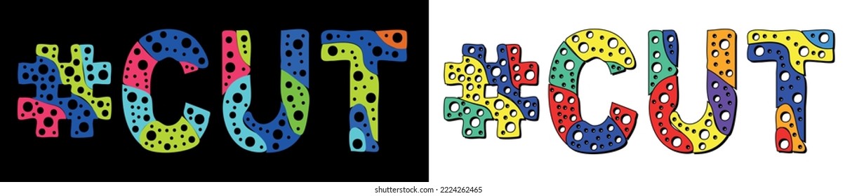 CUT Hashtag. Multicolored bright cartoons curves isolated letters, with round holes like bubbles. Trendy popular Hashtag #CUT for web resources, social network stories, typography banner, t-shirts.