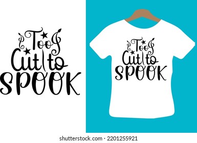Too Cut to Spook svg design